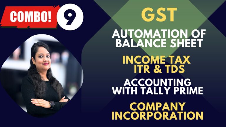 Combo 9 – GST Course + Income Tax, ITR & TDS + Accounting with Tally Prime + Automation of BS and P&L + Private Limited Company Incorporation