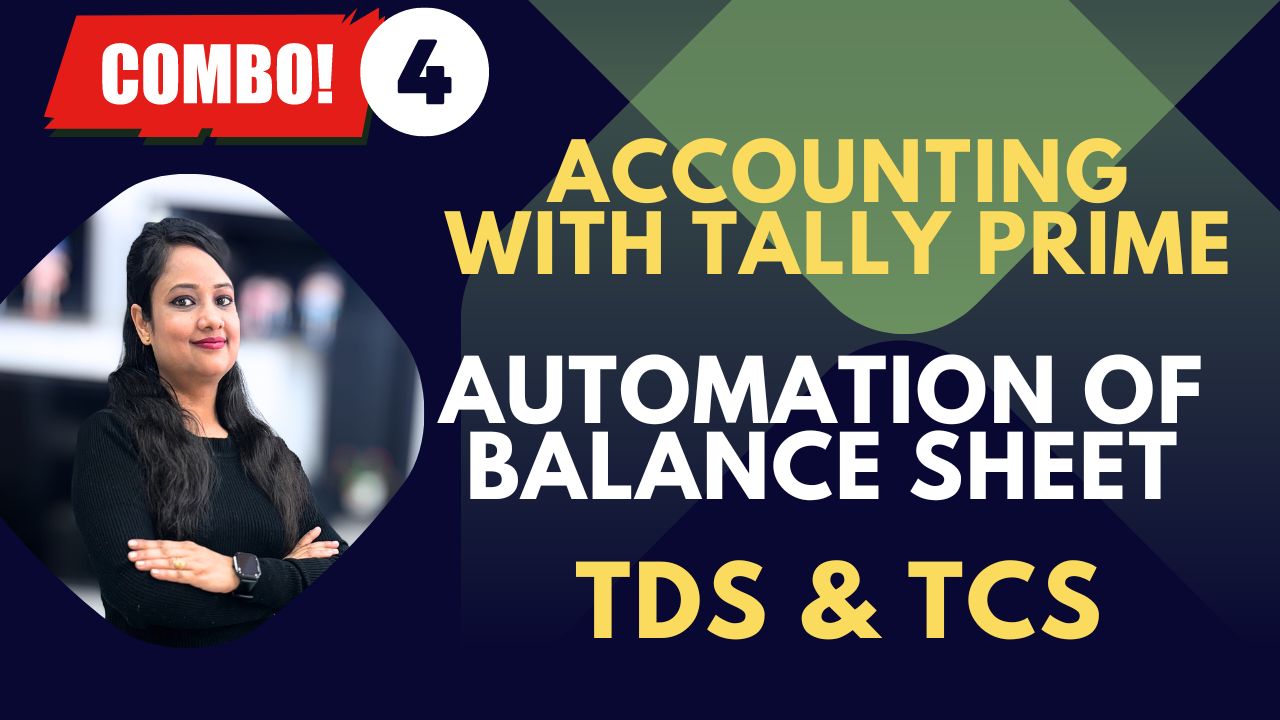 Combo 4 – Accounting with Tally Prime + TDS & TCS Course + Automation of BS and P&L