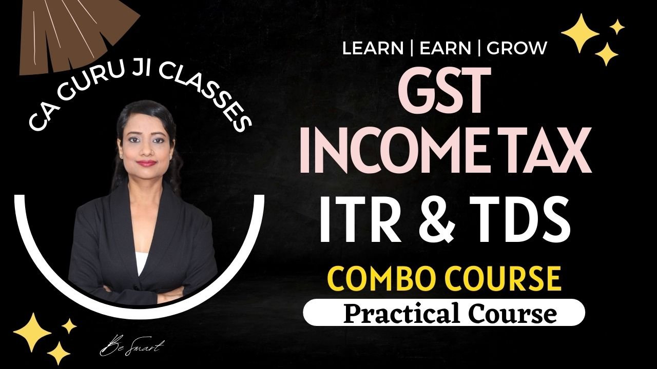 GST Course + Income Tax, ITR Course + TDS and TCS Course
