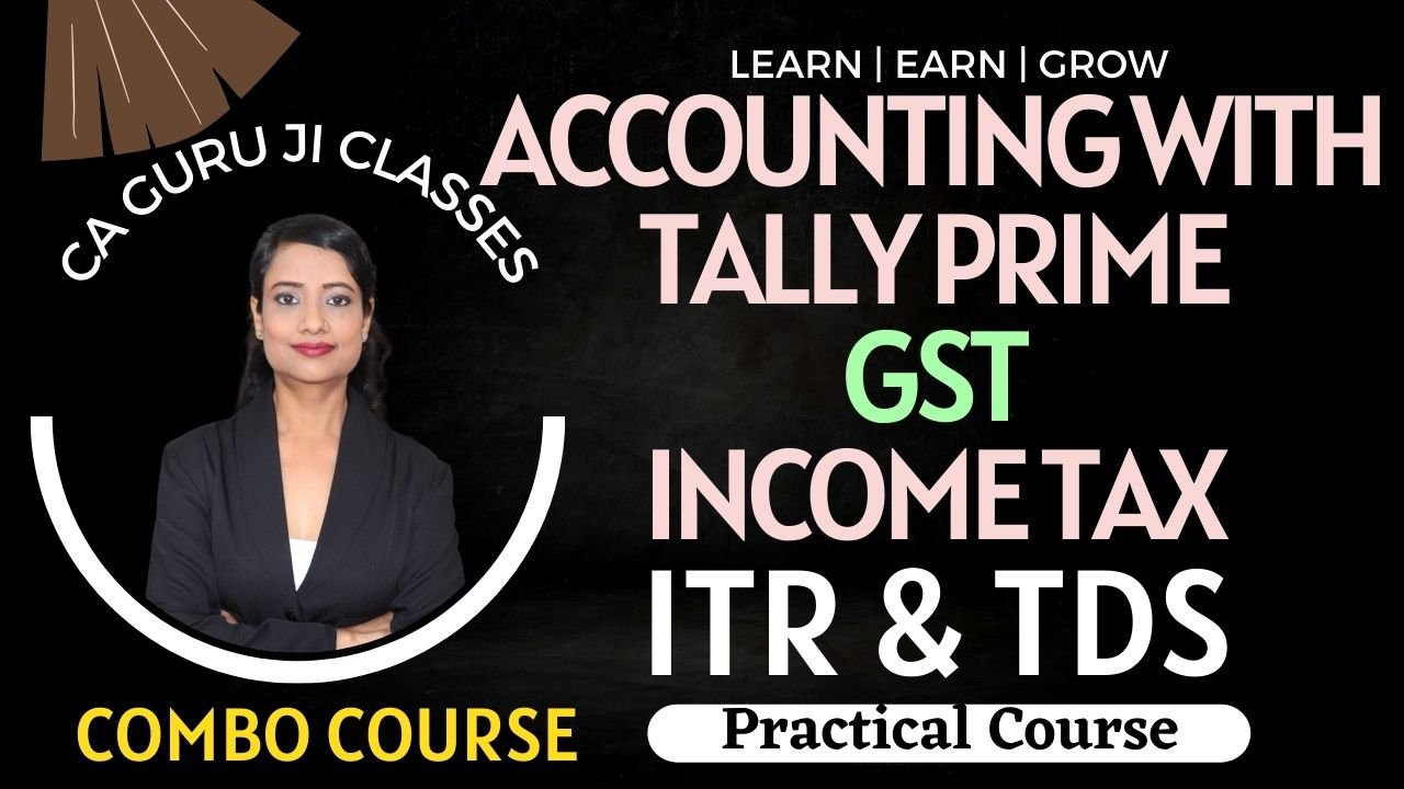 GST Course + Income Tax, ITR Course + TDS and TCS Course + Accounting with Tally Prime